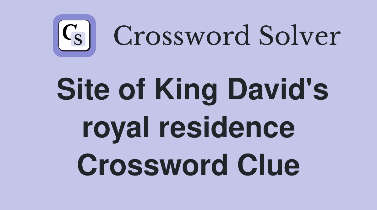 Site of King David's royal residence Crossword Clue Answers Crossword Solver